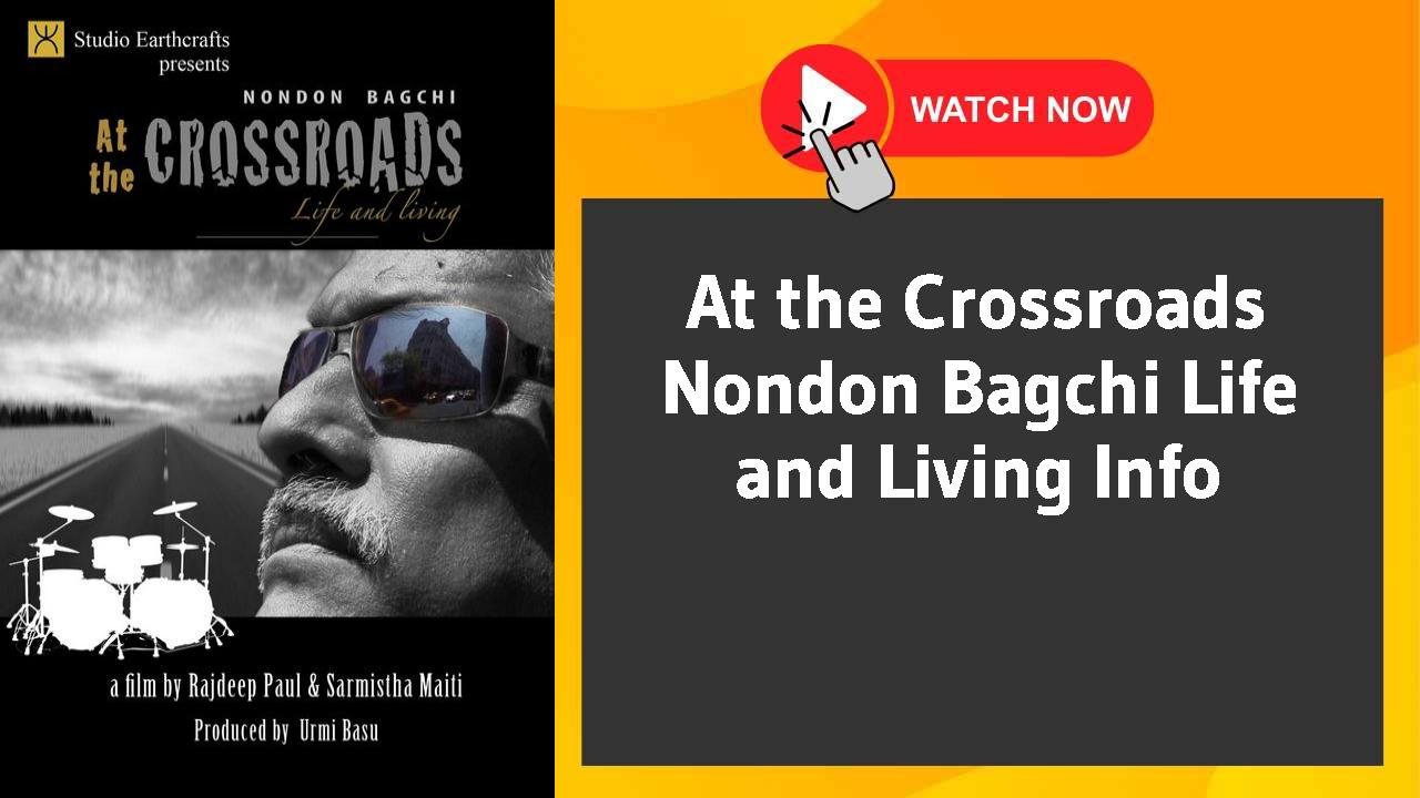 At the Crossroads Nondon Bagchi Life and Living