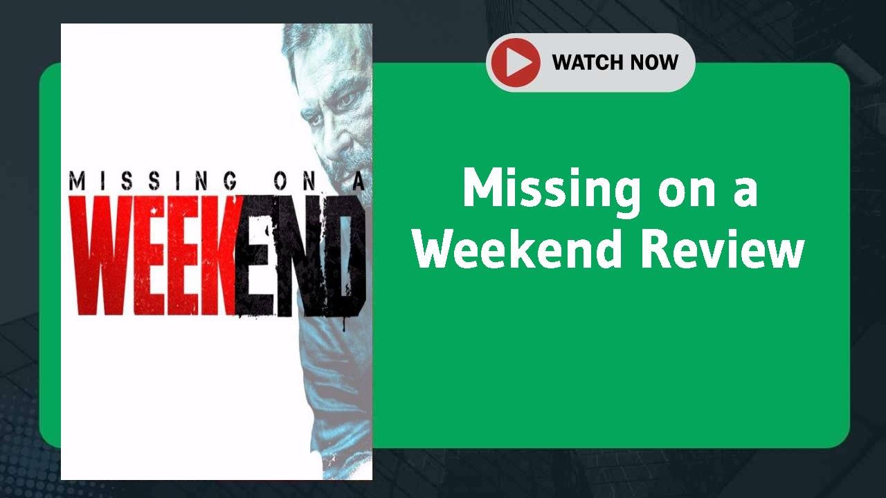 Missing on a Weekend